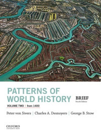 Peter von Sivers & Charles A. Desnoyers & George B. Stow — Patterns of World History, Volume Two: From 1400