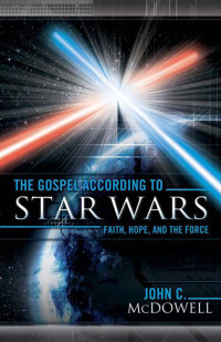 McDowell, John C.; — The Gospel According to Star Wars