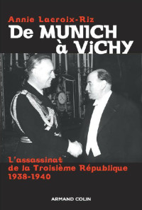 Annie Lacroix-Riz — De Munich à Vichy : L'assassinat de la Troisième République (1938-1940)