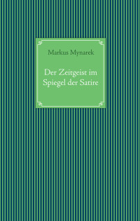 Markus Mynarek — Der Zeitgeist im Spiegel der Satire