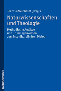 Joachim Weinhardt (Hrsg.) — Naturwissenschaftenund Theologie