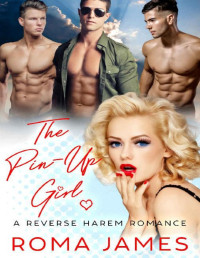 Roma James — The Pin-Up Girl: A Reverse Harem Romance