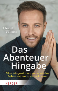 Gerrit Winter; — Das Abenteuer Hingabe