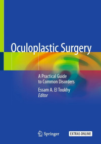 Essam A. El Toukhy — Oculoplastic Surgery : A Practical Guide to Common Disorders