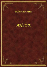 Bolesław Prus — ANTEK