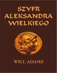 Will Adams — Adams Will - Szyfr Aleksandra Wielkiego