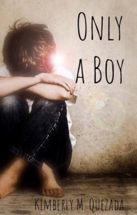 Kimberly M. Quezada — Only A Boy