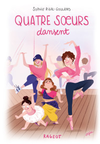 Sophie Rigal-Goulard — Quatre soeurs dansent(Quatre soeurs T12)