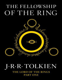 J. R. R. Tolkien — The Fellowship of the Ring: Being the First Part of the Lord of the Rings