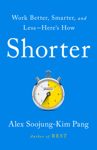 Alex Soojung-Kim Pang — Shorter