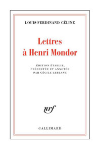 Louis-Ferdinand Céline — Lettres à Henri Mondor