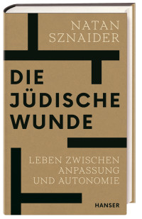 Natan Sznaider — Die jüdische Wunde. Leben zwischen Anpassung und Autonomie