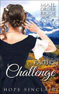 Hope Sinclair [Sinclair, Hope] — Faith's Challenge (Mail Order Adventures 23)