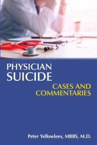 Peter Yellowlees — Physician Suicide : Cases and Commentaries