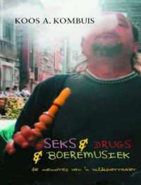 Koos A. Kombuis — Seks & Drugs & Boeremusiek