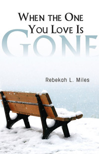 Rebekah L. Miles; — When the One You Love Is Gone