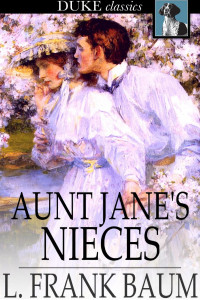 L. Frank Baum — Aunt Jane's Nieces