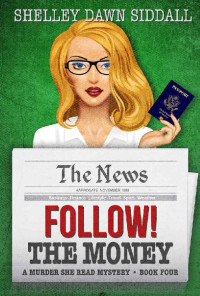 Shelley Dawn Siddall — Follow! The Money (Murder She Read Mystery 4)