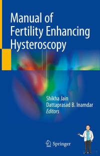 Jain & Inamdar (Editors) — Manual of Fertility Enhancing Hysteroscopy