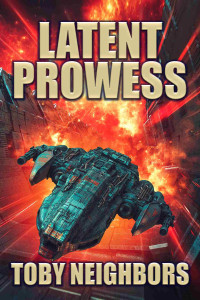 Toby Neighbors — Latent Prowess: Order of Scion Book 1