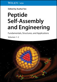 Yan, Xuehai — Peptide Self-Assembly and Engineering : Fundamentals, Structures, and Applications