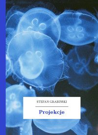 Stefan Grabiński — Projekcje