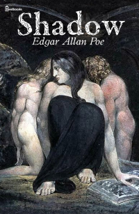 Edgar Allan Poe — Shadow: A Parable