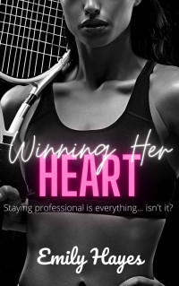 Emily Hayes — Winning Her Heart: A Lesbian Romance