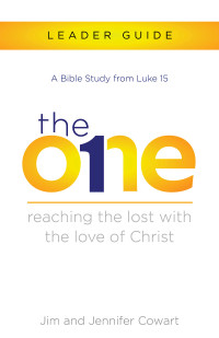 Cowart, Jennifer;Cowart, Jim; & Jennifer Cowart — The One Leader Guide: Reaching the Lost with the Love of Christ