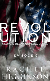 Rachel Higginson & Rachel Higginson — Love and Decay: Revolution, Episode Nine