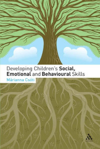 Cso´ti, Ma´rianna. — Developing Children's Social, Emotional, and Behavioural Skills
