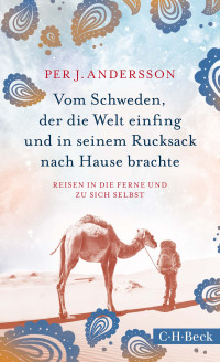 Per J. Andersson — Vom Schweden, der die Welt einfing und in seinem Rucksack nach Hause brachte