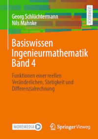 Georg Schlüchtermann, Nils Mahnke — Basiswissen Ingenieurmathematik Band 4: Funktionen einer reellen Veränderlichen, Stetigkeit und Differenzialrechnung