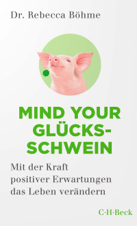 Rebecca Böhme; — Mind your Glücksschwein