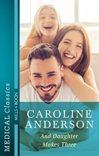 Caroline Anderson — And Daughter Makes Three