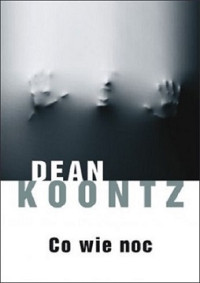 Dean Koontz — Co Wie Noc