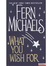 Fern Michaels — What You Wish For