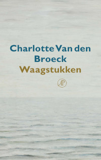 Charlotte Van den Broeck — Waagstukken