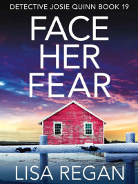 Regan, Lisa — Detective Josie Quinn 19-Face Her Fear