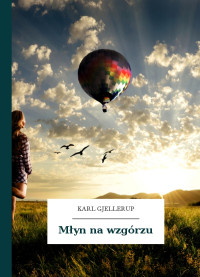 Karl Gjellerup — Młyn na wzgórzu