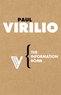 Paul Virilio; — The Information Bomb