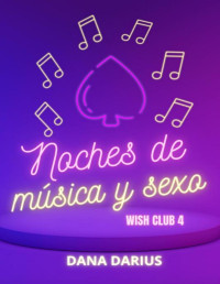 Dana Darius — Noche de música y sexo (Wish Club 4) 