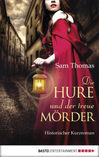 Thomas, Sam — Die Hure und der treue Mörder