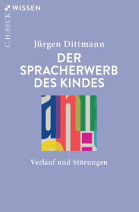 Jrgen Dittmann; — Der Spracherwerb des Kindes