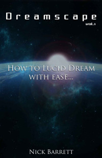 Barrett, Nick — Dreamscape: How to Lucid Dream with ease (Vol.1)