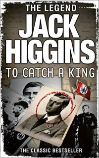 Jack Higgins — To Catch a King (1990)