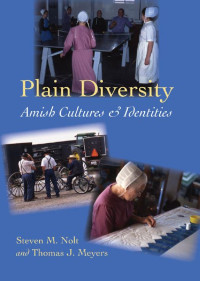 Steven M. Nolt & Thomas J. Meyers — Plain Diversity: Amish Cultures and Identities