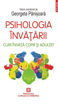 Georgeta Panisoara — Psihologia invatarii. Cum invata copiii si adultii?