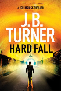 J. B. Turner — Hard Fall (Jon Reznick, #5)