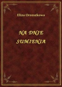 Orzeszkowa, Eliza — Na Dnie Sumienia Tom I